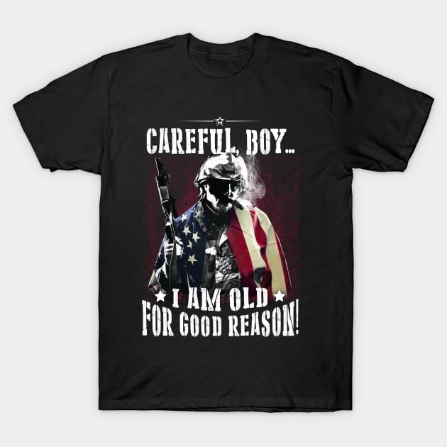 Careful I Am Old For Good Reason T Shirt, Veteran Shirts, Gifts Ideas For Veteran Day T-Shirt by DaseShop